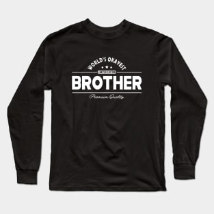 Brother - World's okayest brother Long Sleeve T-Shirt